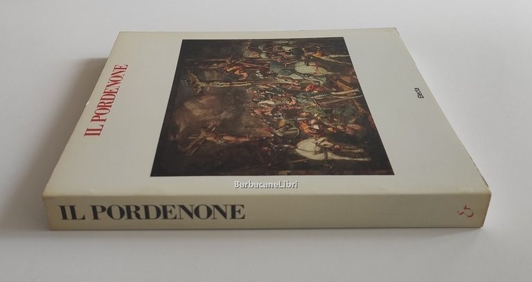 Il Pordenone. Catalogo della mostra di Villa Manin di Passariano …