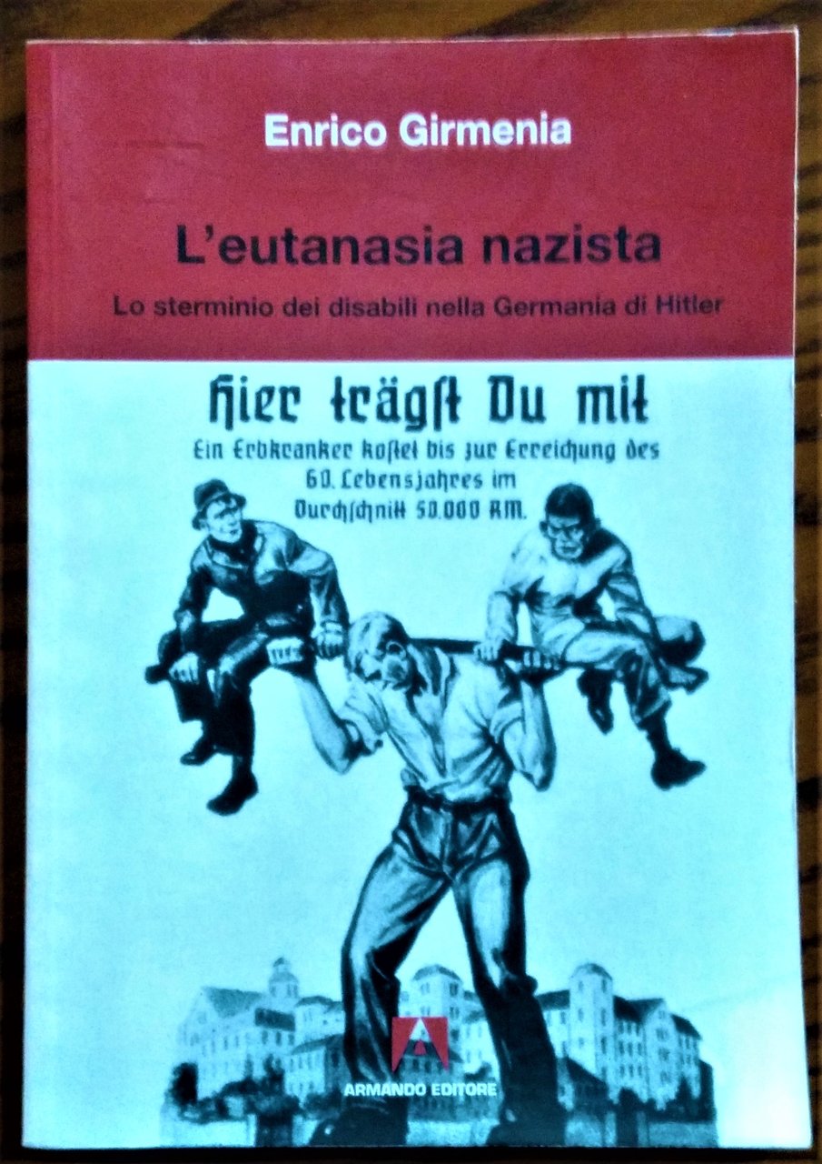 L'eutanasia nazista. Lo sterminio dei disabili nella Germania di Hitler.