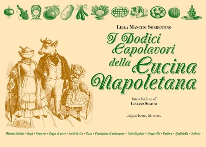 I dodici capolavori della cucina napoletana, Napoli, Edizioni Intra Moenia, …