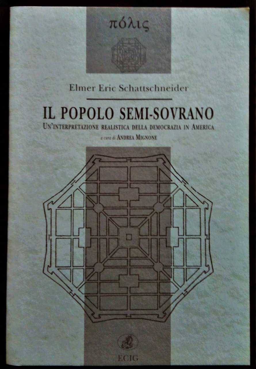 Il popolo semi-sovrano. Un'interpretazione realistica della democrazia in America. A …