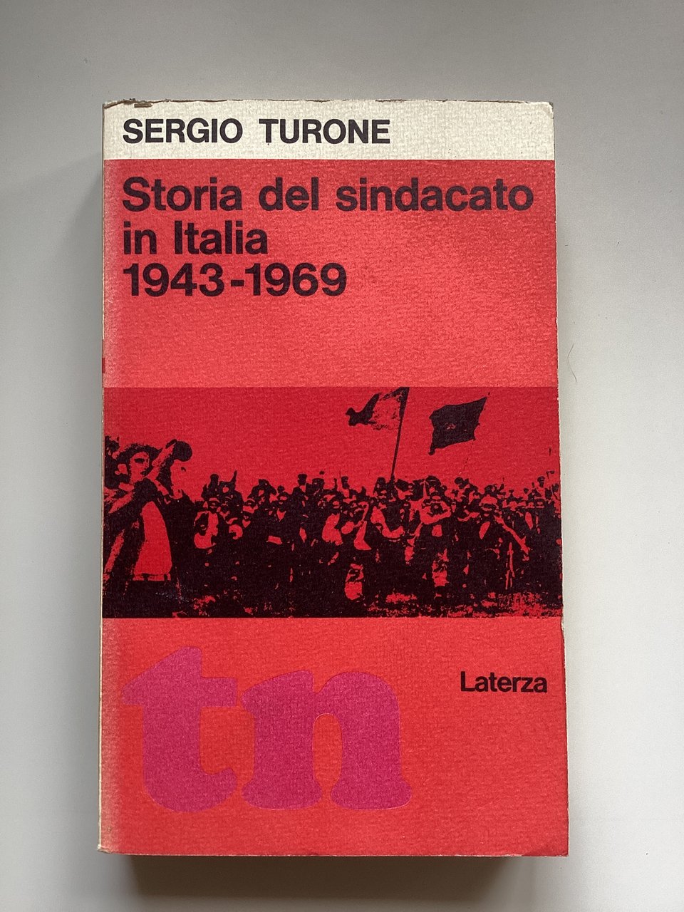 Storia del sindacato in Italia 1943-1969. Dalla Resistenza all'«autunno caldo»