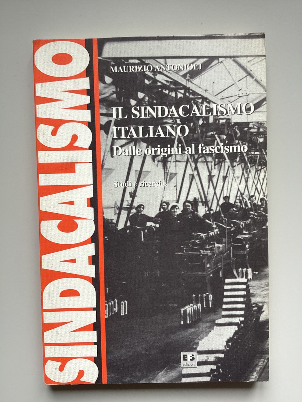 Il sindacalismo italiano. Dalle origini al fascismo.