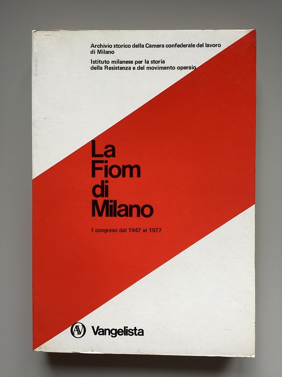 La Fiom di Milano. I congressi dal 1947 al 1977