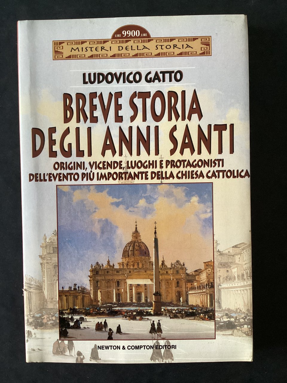 Breve storia degli anni santi. Origini,vicende, luoghi e protagonisti dell'evento …