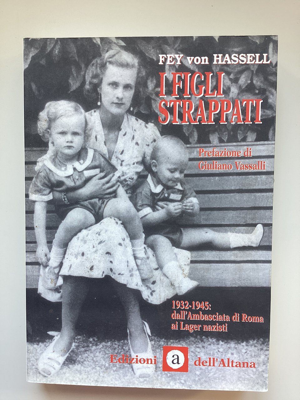 I figli strappati. 1932-1945: dall'Ambasciata di Roma ai Lager nazisti