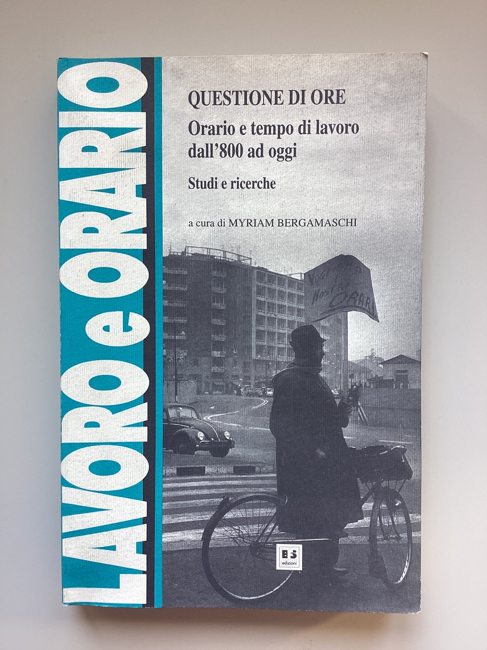 Questione di ore. Orario e tempo di lavoro dall'800 ad …