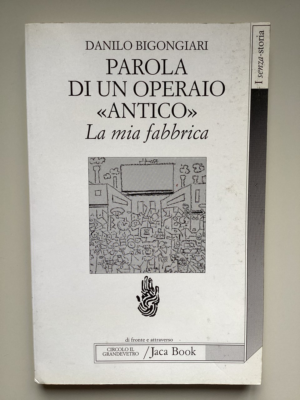 Parola di un operaio «antico». La mia fabbrica