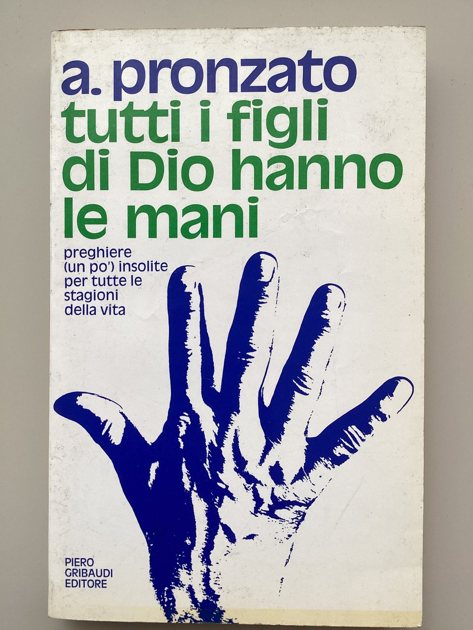 Tutti i figli di Dio hanno le mani. Preghiere (un …