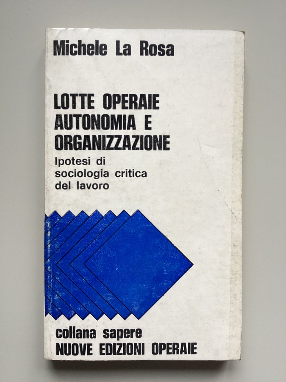 Lotte operaie autonomia e organizzazione. Ipotesi di sociologia critica del …