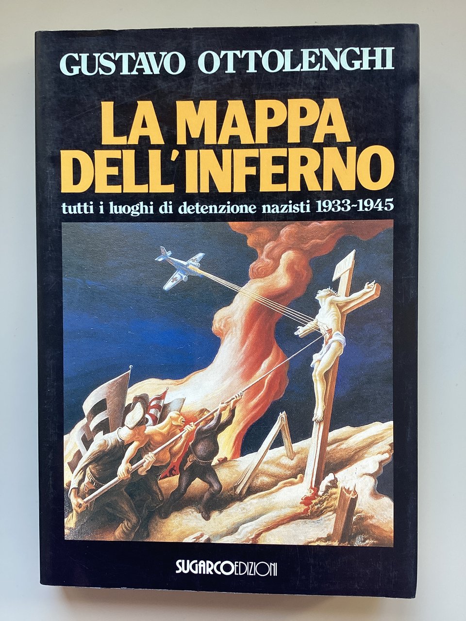 La mappa dell'inferno. Tutti i luoghi di detenzione nazisti 1933-1945