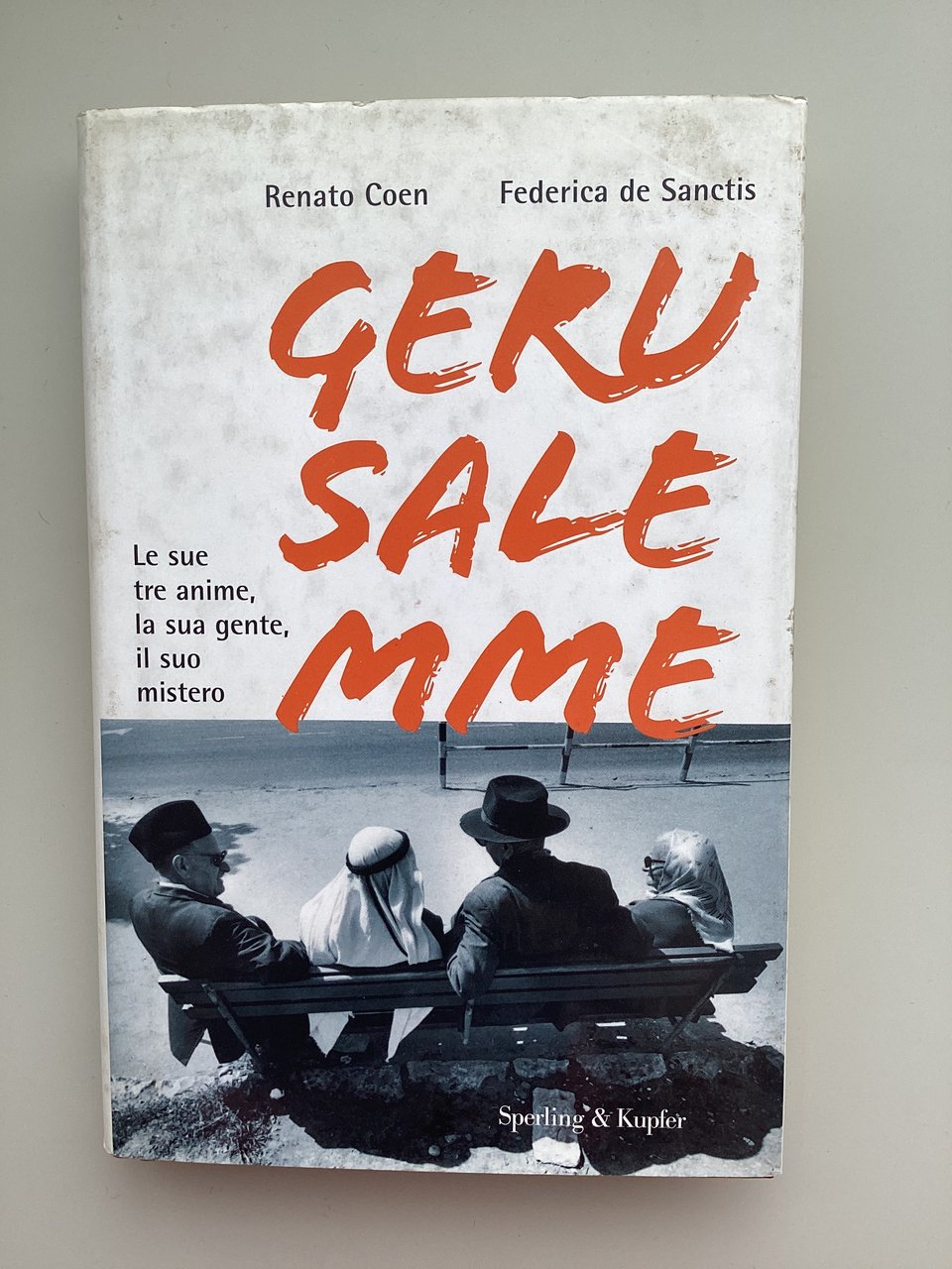 Gerusalemme. Le sue tre anime, la sua gente, il suo …