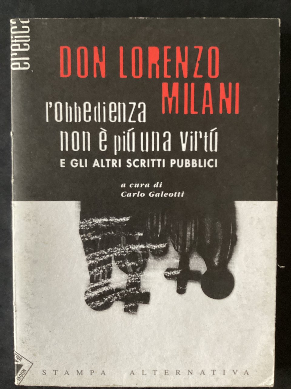 Don Lorenzo Milani. L'obbedienza non è più una virtù e …