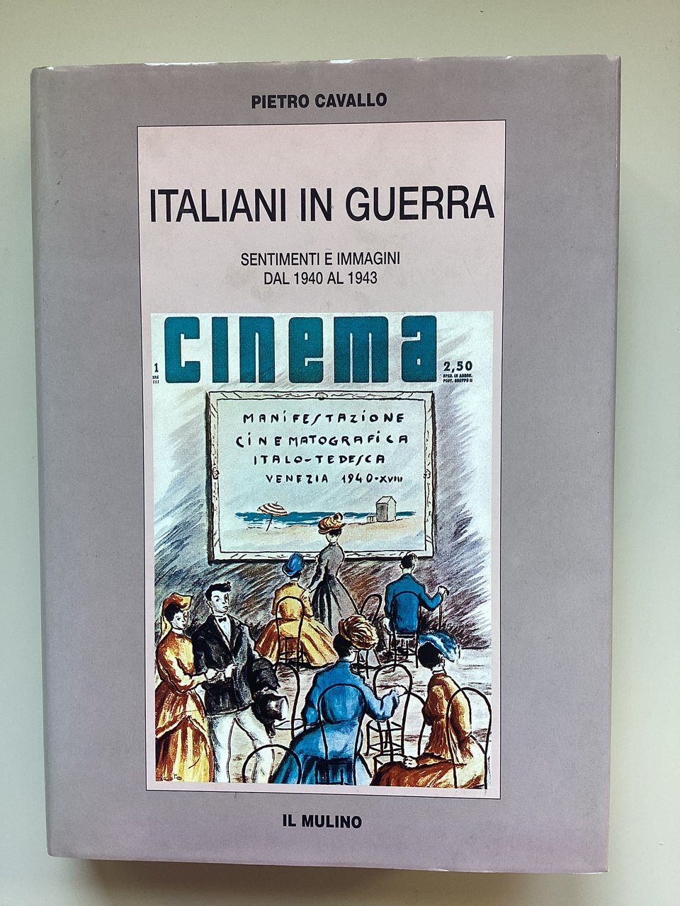 Italia in Guerra. Sentimenti e immagini dal 1940 al 1943