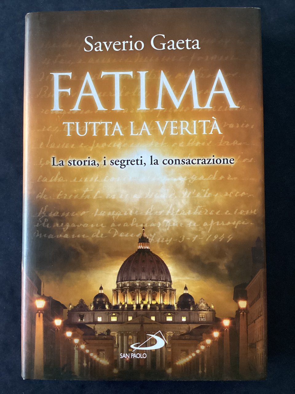 Fatima. Tutta la verità. La storia, i segreti, la consacrazione