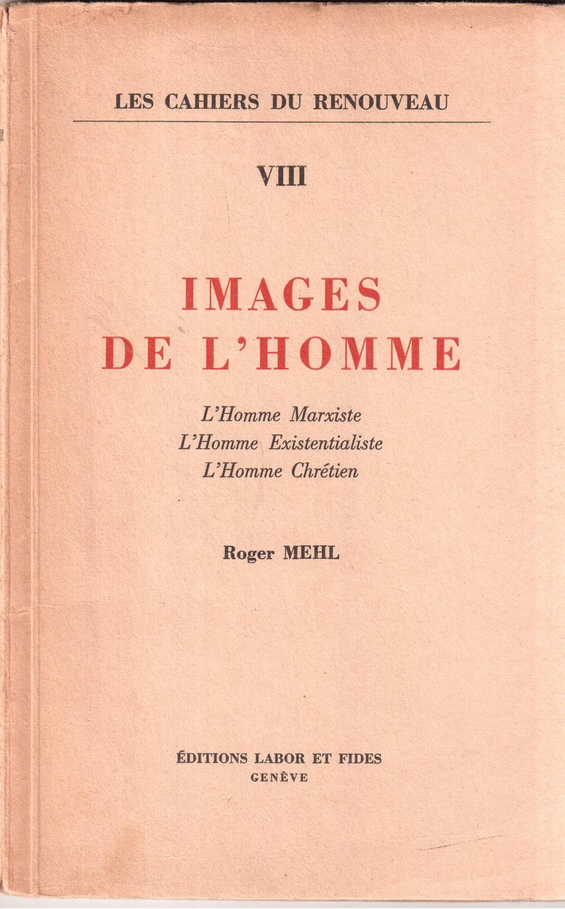 Roger Mehl- Images de l' Homme- L' Homme Marxiste-L'Homme Existentialiste- …