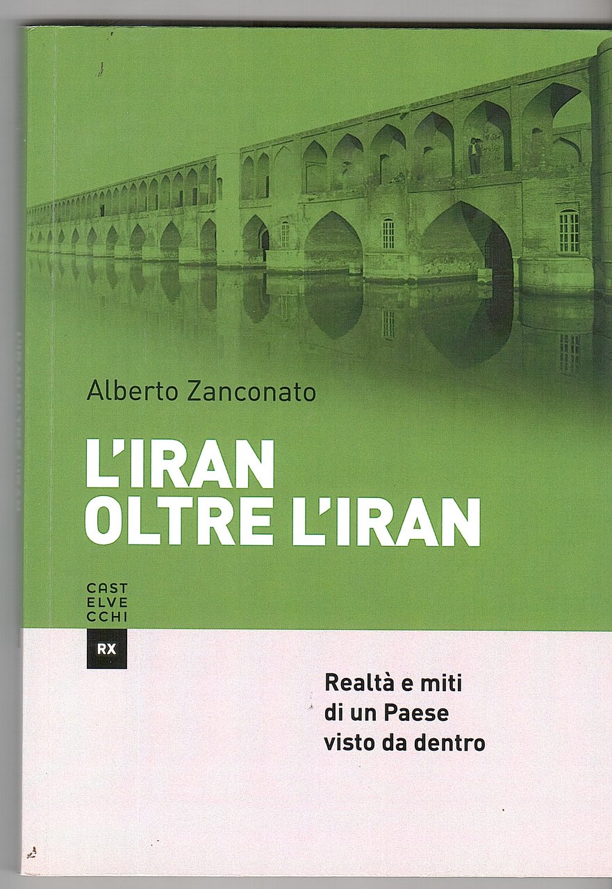 L'IRAN OLTRE L'IRAN, REALTA' E MITI DI UN PAESE VISTO …