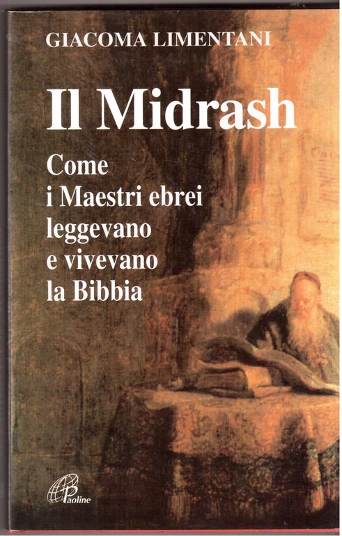 Il Midrash Come i Maestri ebrei leggevano e vivevano la Bibbia