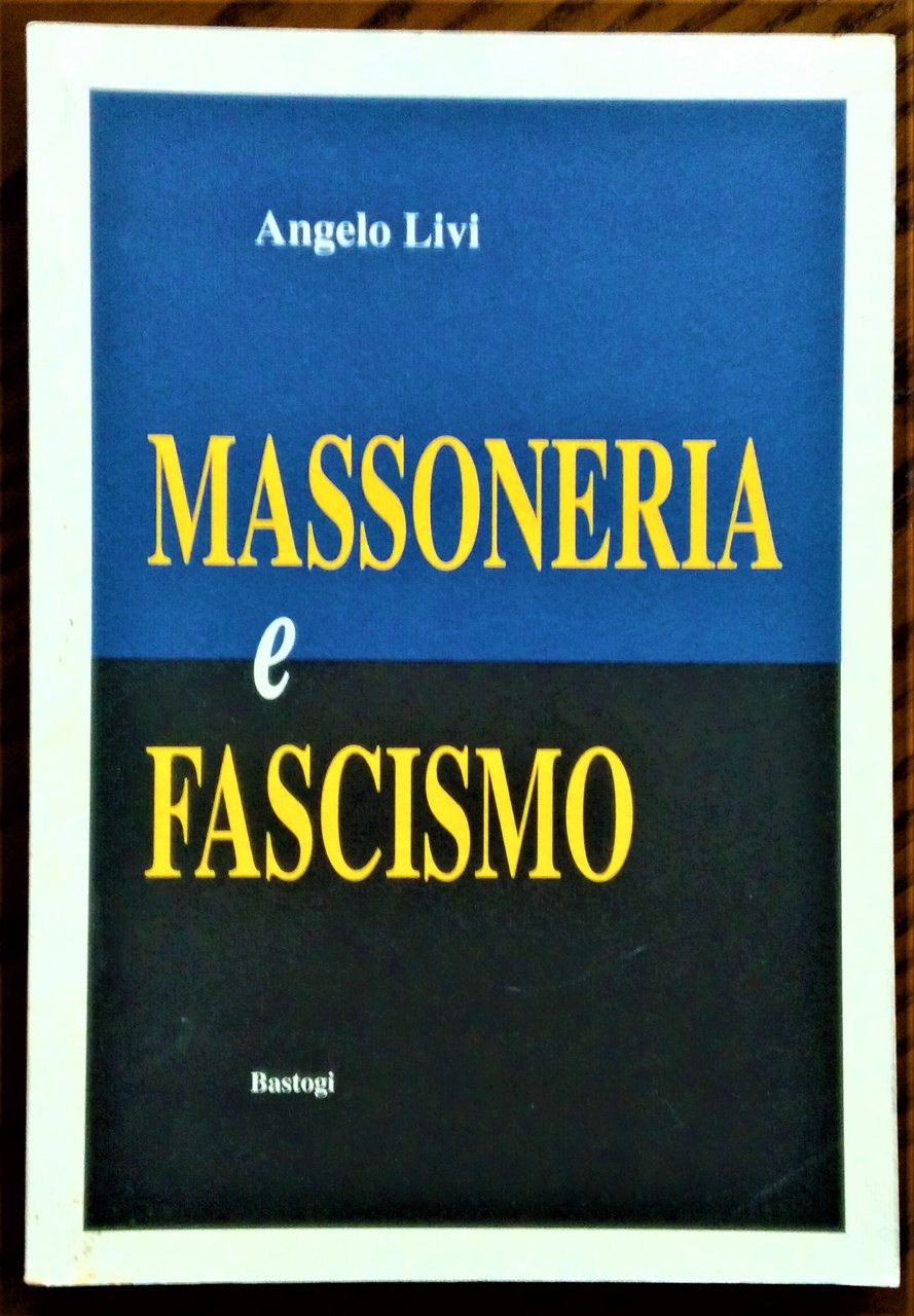 Massoneria e fascismo. Presentazione di Luigi Pruneti. prefazione di Luigi …
