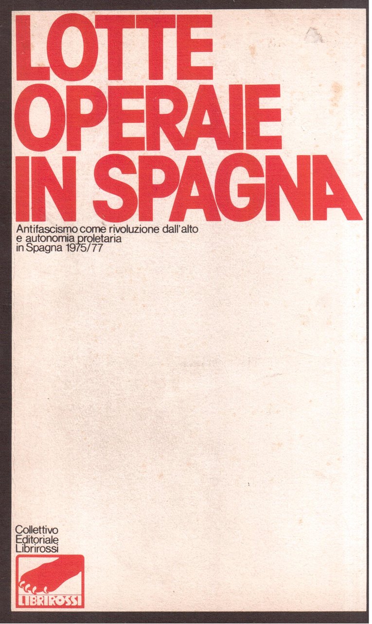 Lotte operaie in Spagna Antifascismo come rivoluzione dall'alto e autonomia …