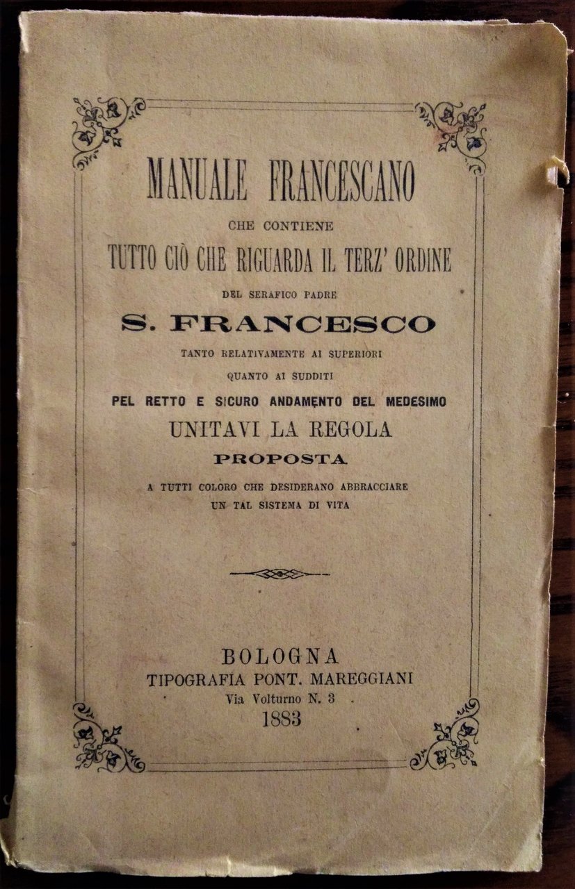 Manuale Francescano che contiene tutto ciò che riguarda il terz' …