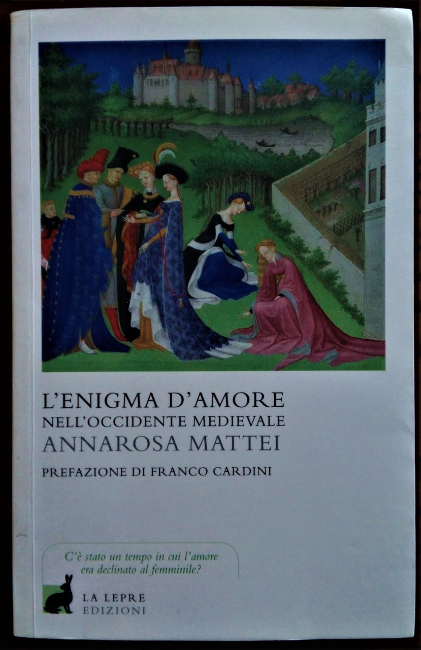 L'enigma d'amore nell'Occidente medievale. Prefazione di Franco Cardini.