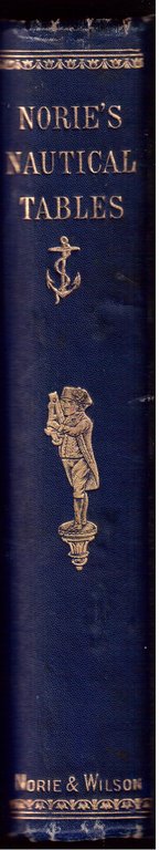 A complete set of Nautical Tables containing all that requisite …