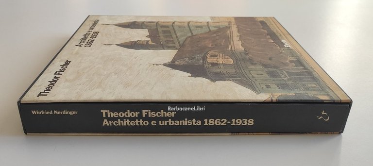 Theodor Fischer. Architetto e urbanista 1862-1938