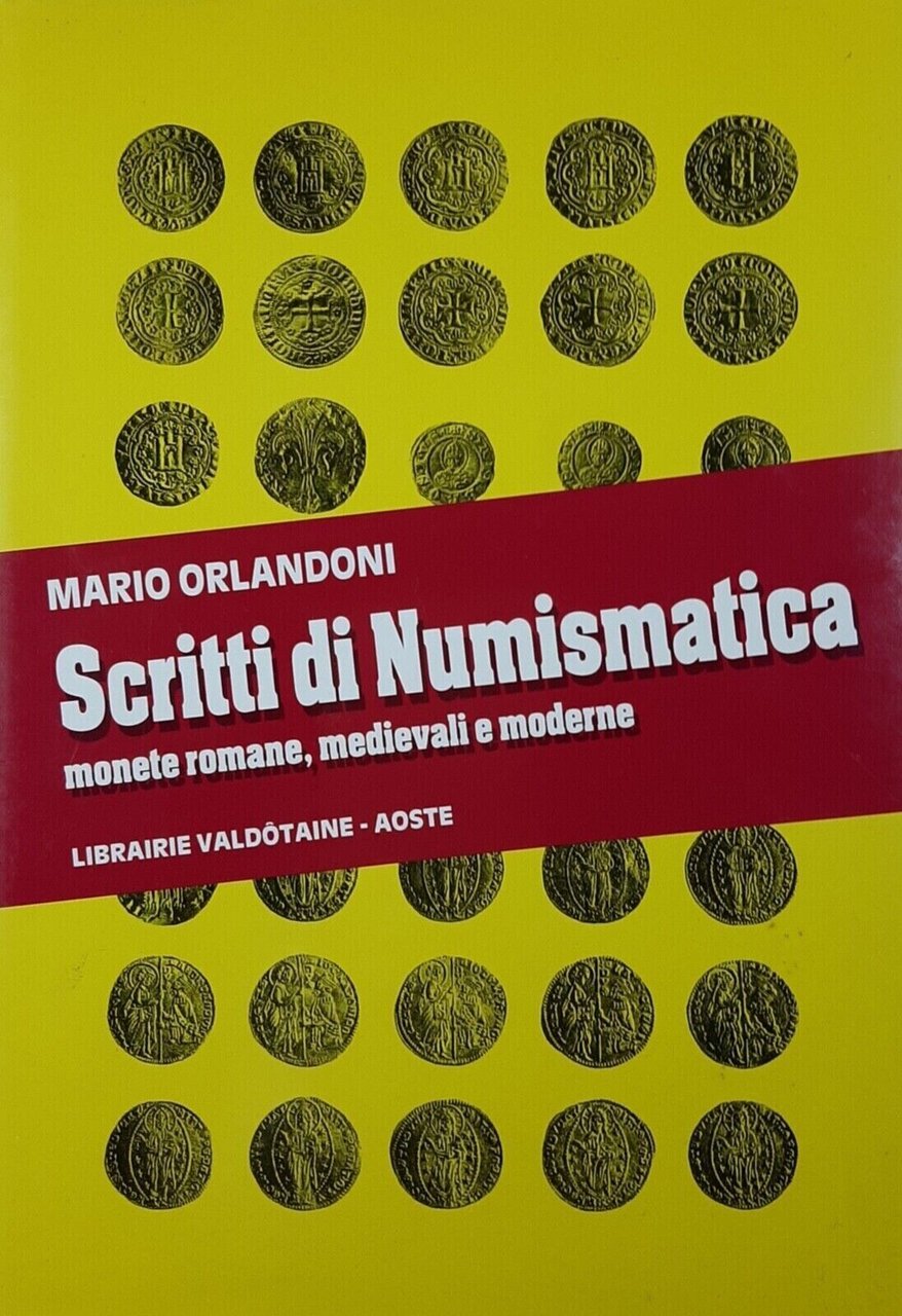 SCRITTI DI NUMISMATICA - MONETE ROMANE, MEDIEVALI E MODERNE - …