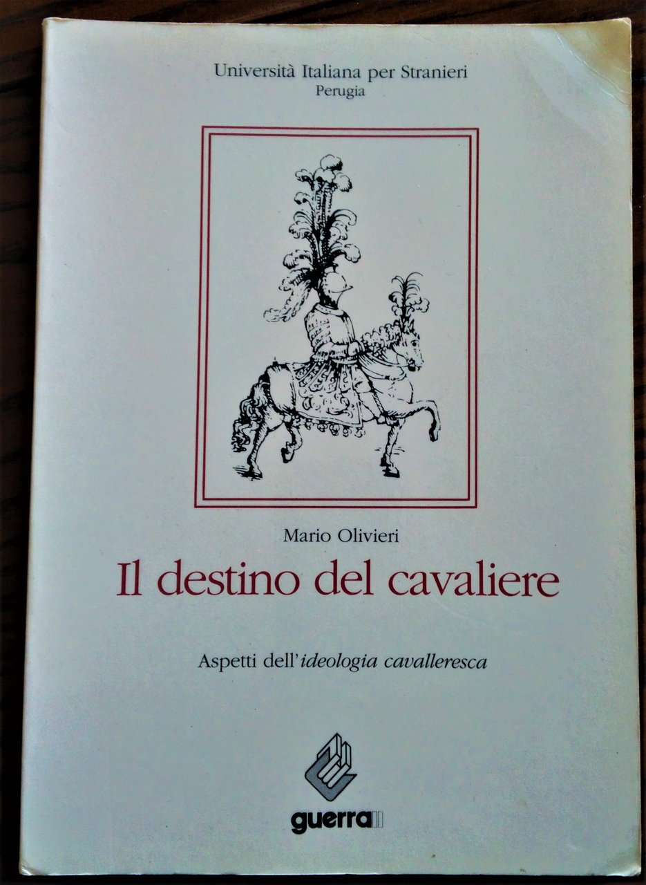 Il destino del cavaliere. (Aspetti dell'ideologia cavalleresca).