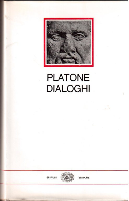 Platone-Dialoghi- ( Eutifrone, Apologia di Socrate,Critone,Fedone,Assioco,Jone,Menone,Alcibiade,Convito, Parmenide,Timeo,Fedro ) Nella versione di Francesco Acri - A cura di Carlo Carena - Con un saggio introduttivo di Piero Treves