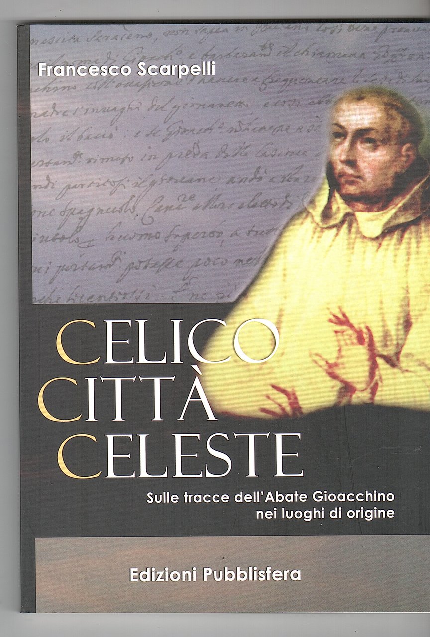 CELICO CITTA' CELESTE. SULLE TRACCE DELL'ABATE GIOACCHINO NEI LUOGHI DI …