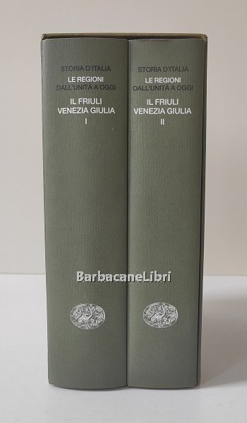 Storia d'Italia. Le regioni dall'Unità a oggi. Il Friuli Venezia …