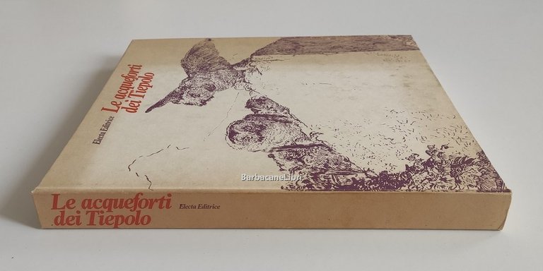 Le acqueforti dei Tiepolo. Catalogo della mostra di Udine, Loggia …