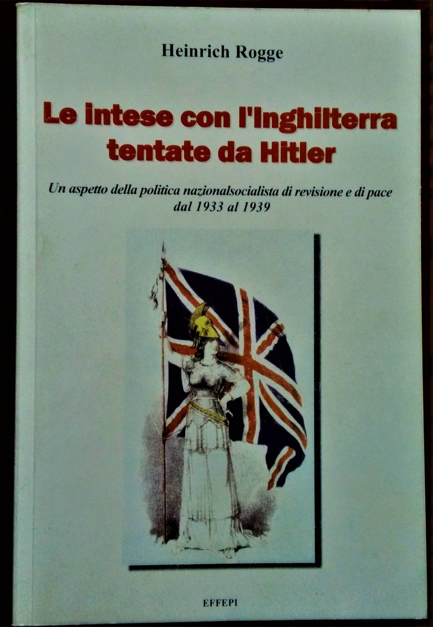 Intese con l'Inghilterra tentate da Hitler. Un aspetto della politica …