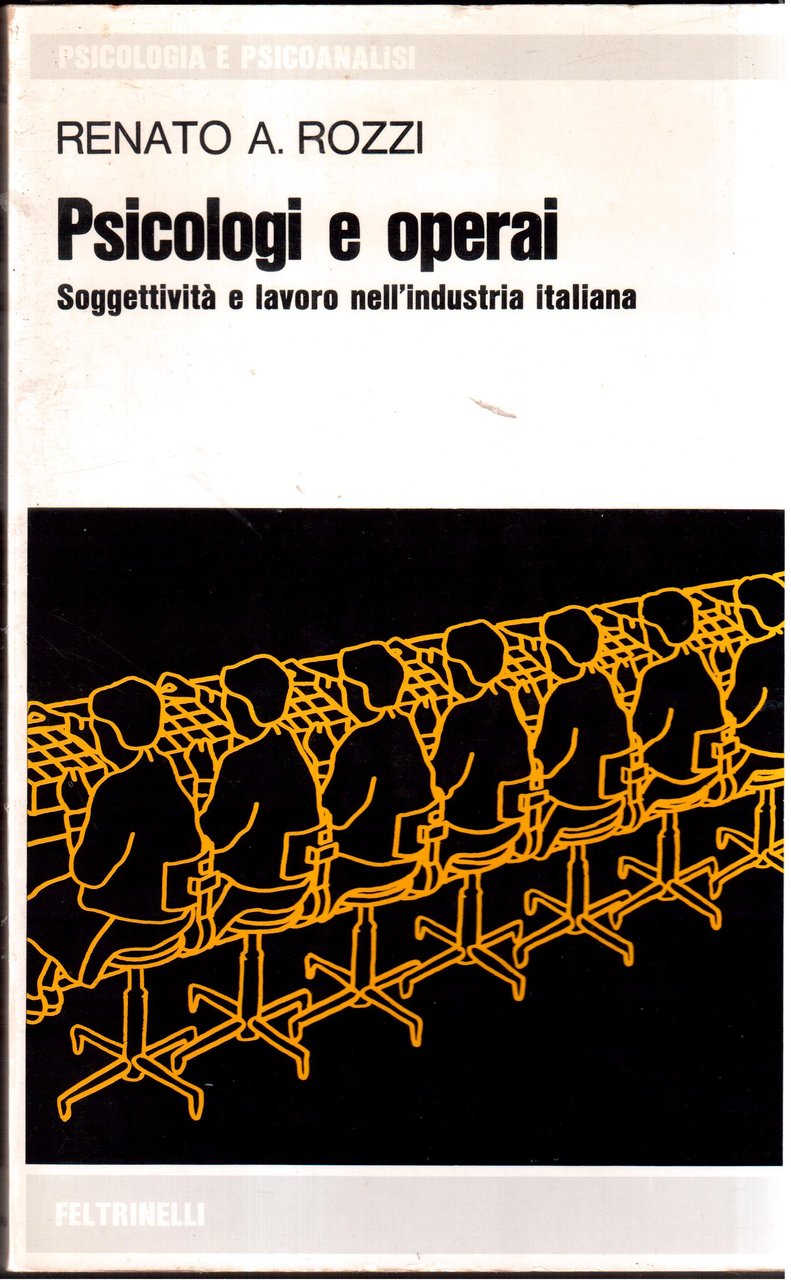 Psicologi e operai Soggettività e lavoro nell'industria italiana