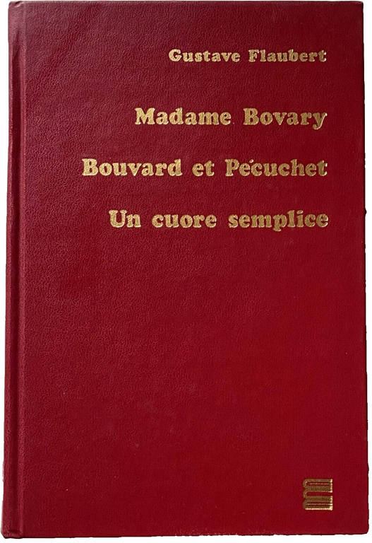 MADAME BOVARY, BOUVARD ET PECUCHET, UN CUORE SEMPLICE