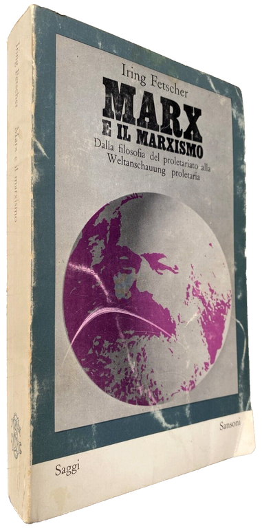 MARX E IL MARXISMO. DALLA FILOSOFIA DEL PROLETARIATO ALLA WELTANSCHAUUNG …