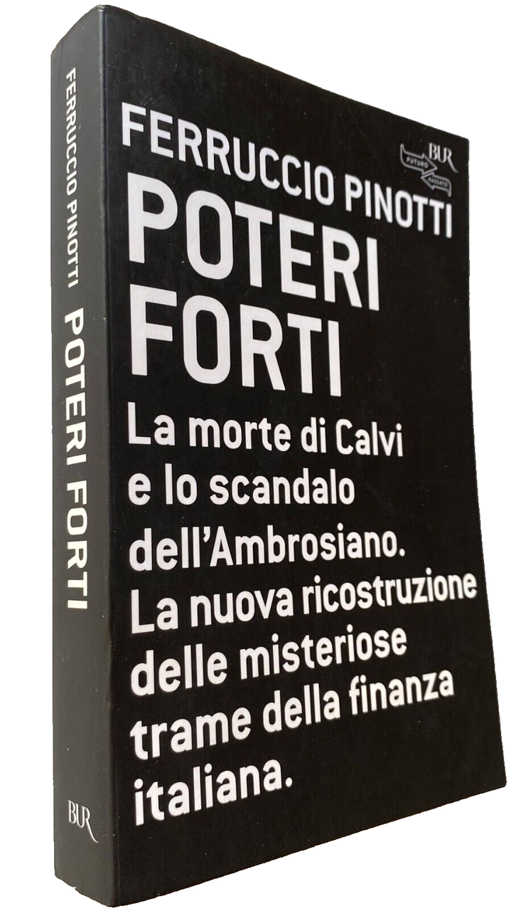 POTERI FORTI. La morte di Calvi e lo scandalo dell'Ambrosiano. …