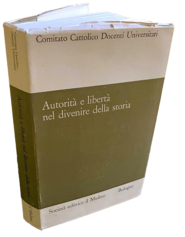 AUTORITÀ E LIBERTÀ NEL DIVENIRE DELLA STORIA. ATTI DEL CONVEGNO …