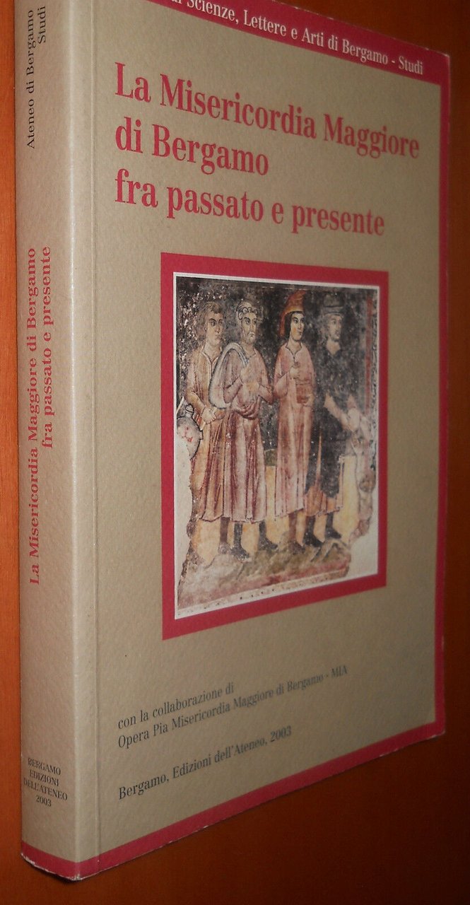 La Misericordia Maggiore di Bergamo fra passato e presente