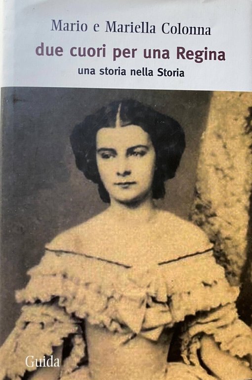 DUE CUORI PER UNA REGINA. UNA STORIA NELLA STORIA