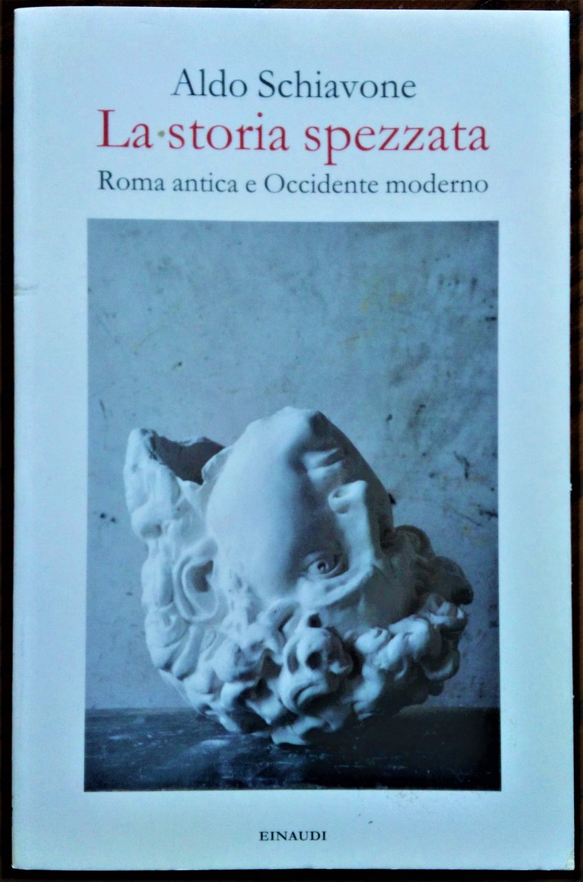 La storia spezzata. Roma antica e Occidente moderno.