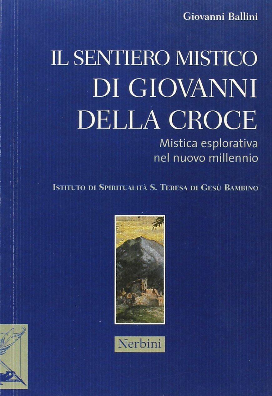 Il sentiero mistico di Giovanni della Croce.