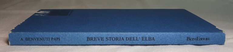 BREVE STORIA DELL' ELBA ANNA BENVENUTI PAPI PACINI EDITORE 1991 …