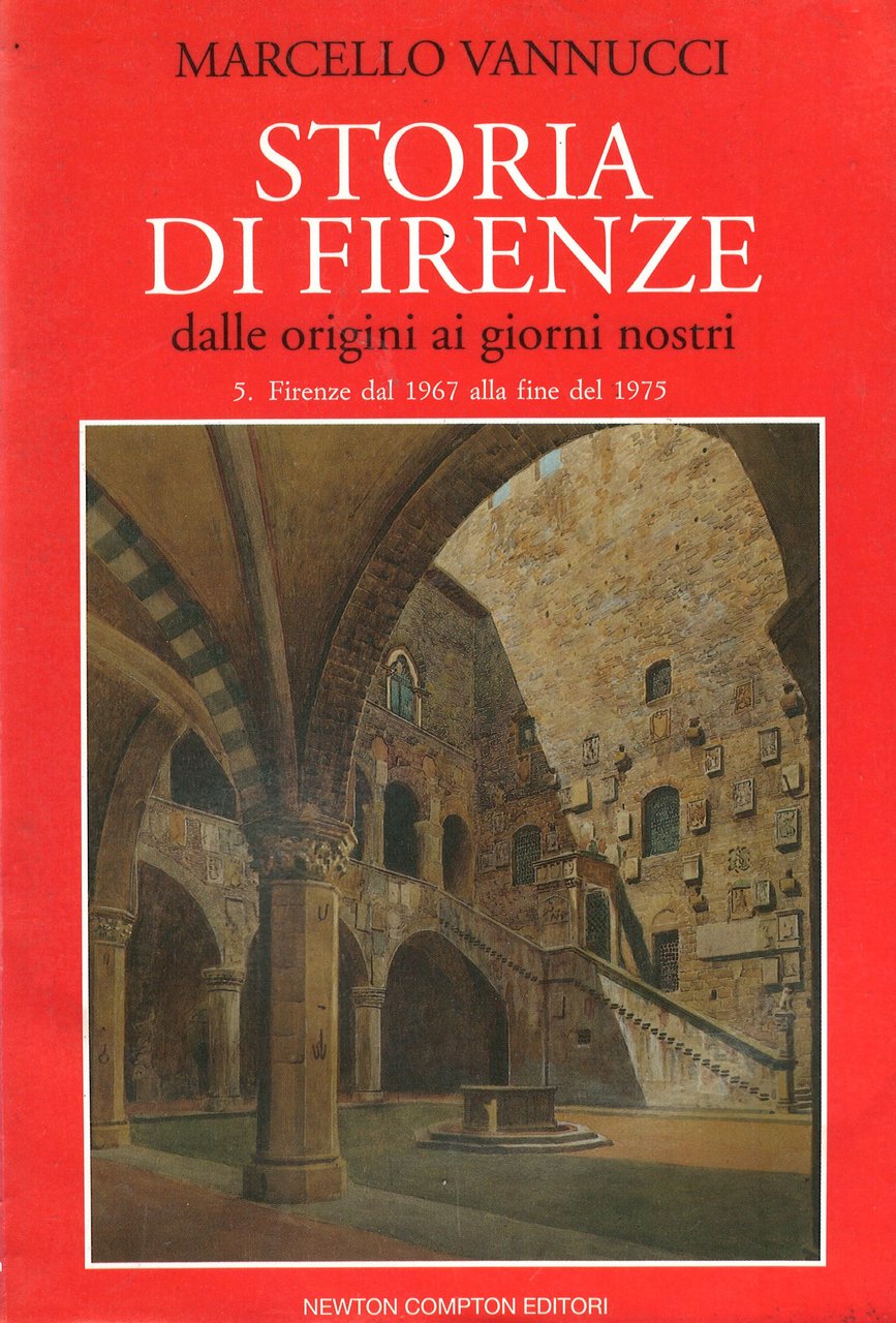 Storia di Firenze dalle origini ai giorni nostri Vol.5 Firenze …
