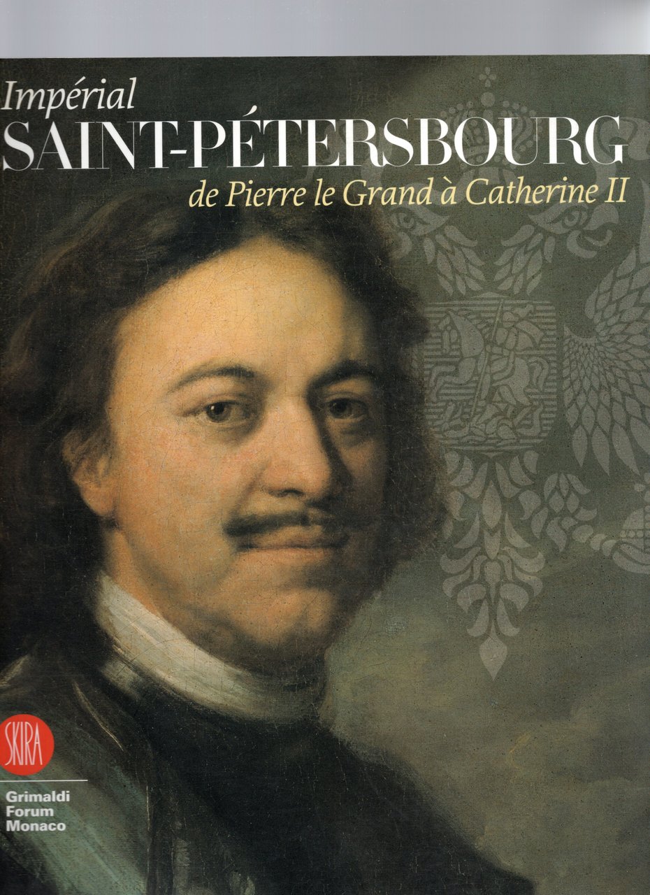 Catalogo della Mostra. Imperial SaintPétersbourg.