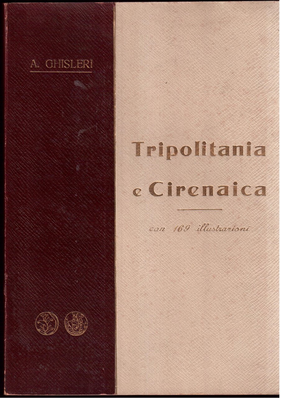 Tripolitania e Cirenaica dal Mediterraneo al Sahara Monografia storico-geografica
