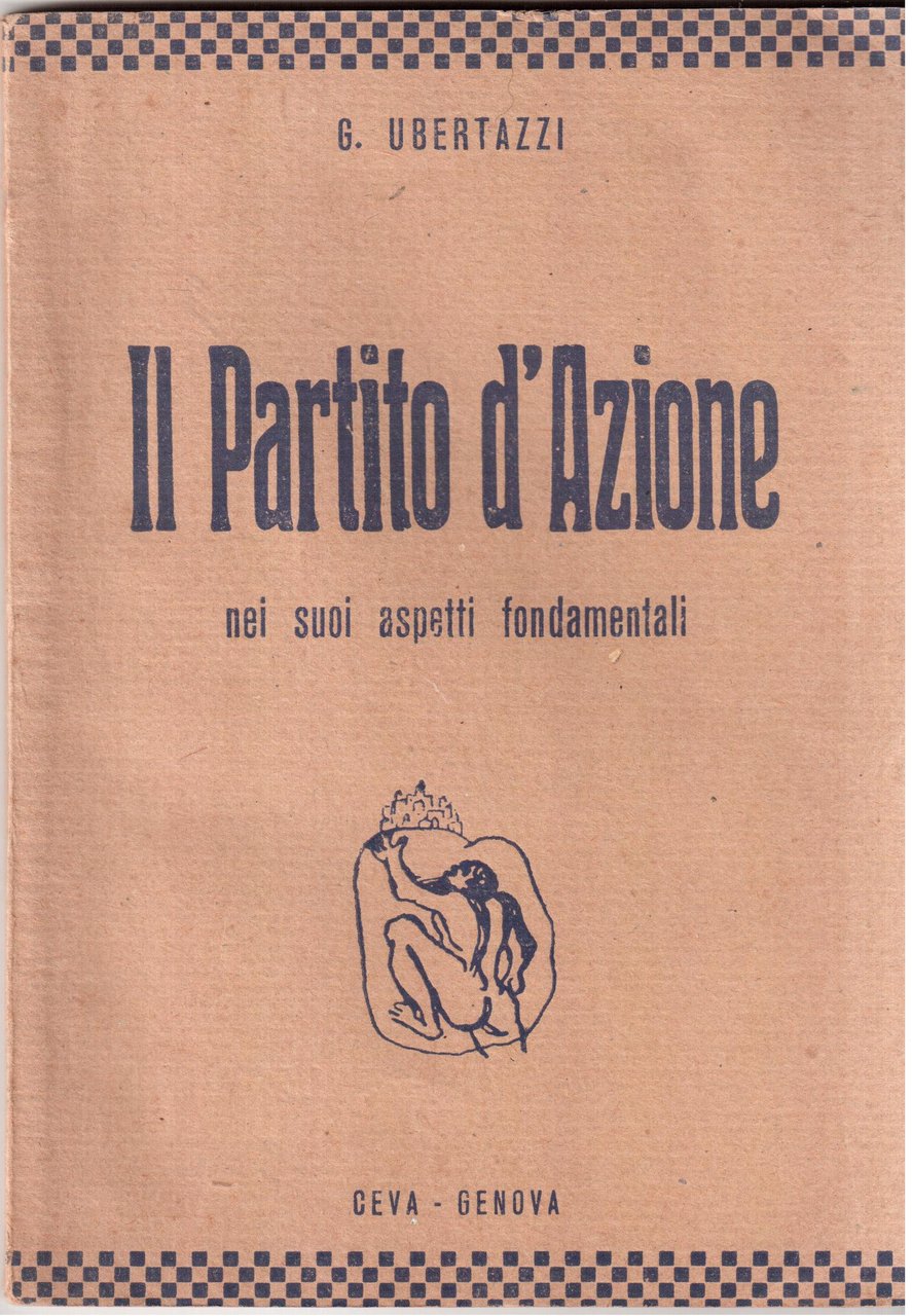 Il Partito d'Azione nei suoi aspetti fondamentali