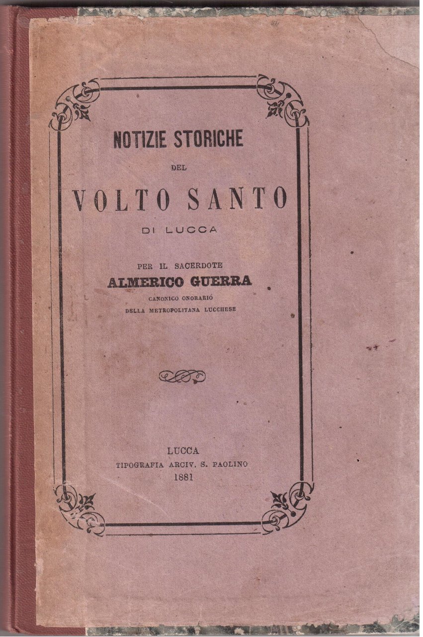 Notizie storiche del Volto Santo di Lucca per il sacerdote …